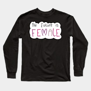 The future is FEMALE Long Sleeve T-Shirt